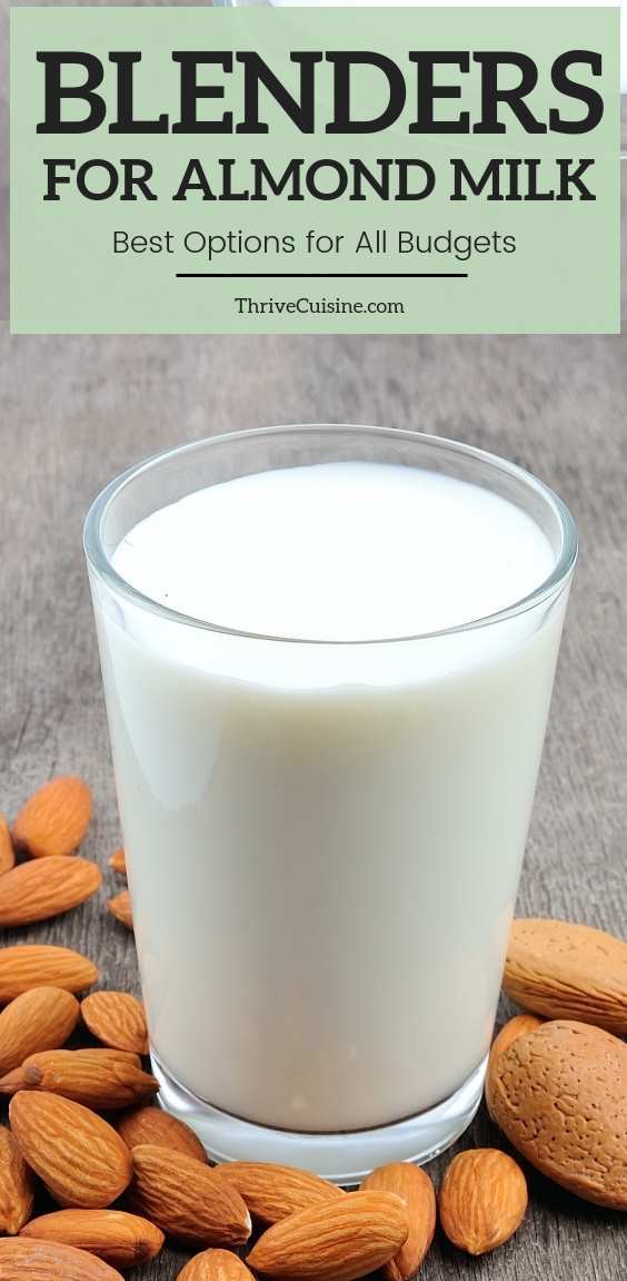 Best Blender for Almond Milk (From Years of Experience) Thrive Cuisine