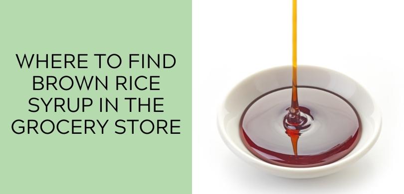 Where to Find Brown Rice Syrup in the Grocery Store