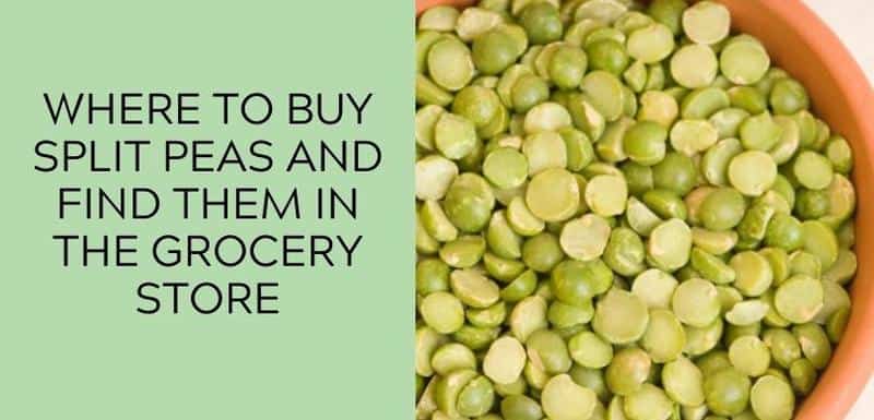 Where to Buy Split Peas and Find Them in the Grocery Store